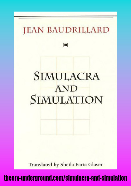 Jean Baudrillard's Simulacra and Simulation